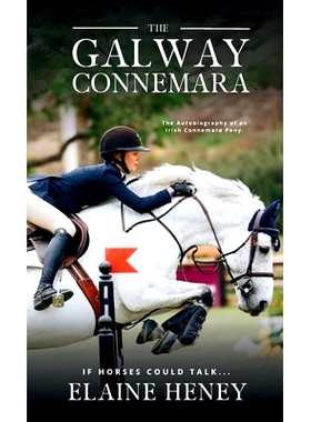 预订 The Galway Connemara The Autobiography of an Irish Connemara Pony. If horses could talk