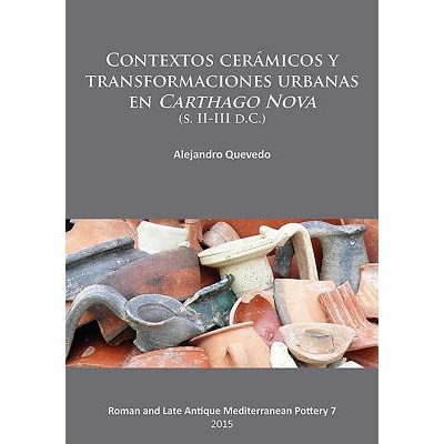 预订 Contextos cerámicos y transformaciones urbanas en Carthago Nova (s. II-III d.C.) 新迦太基的陶瓷技艺与城市改造(公元