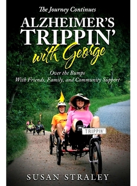 预订 The Journey Continues Alzheimer’s Trippin’ with George: Over the Bumps With Friends, Family and Community Support