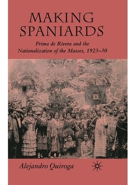 预订 Making Spaniards: Primo de Rivera and the Nationalization of the Masses, 1923-30: 9781349285808