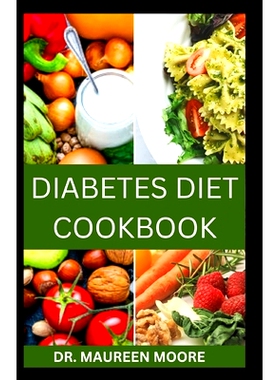 预订 Diabetes Diet Cookbook: Fast and Easy Recipes To Regulate Your Blood Sugar Level: 9798883054371