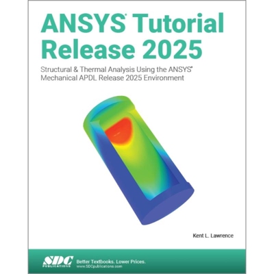 预订 ANSYS Tutorial Release 2025 Structural & Thermal Analysis Using the ANSYS Mechanical APDL Release 2025 Environment