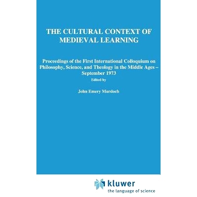 预订 The Cultural Context of Medieval Learning: Proceedings of the First International Colloquium on Philosophy, Science