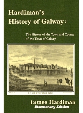预订 Hardiman’s History of Galway: The History of the Town and County of the Town of Galway: The History of the Town an
