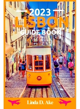 预订 Lisbon Guide Book 2023: Unraveling the Best Eateries, Hotels, and Day Trips with Ease: 9798856362151