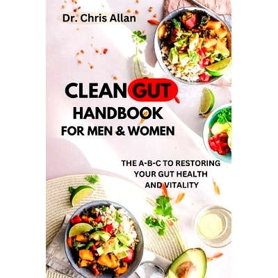 预订 The Clean Gut Handbook for Men and Women: The A-B-C to Restoring Your Gut Health & Vitality: 9798859435487
