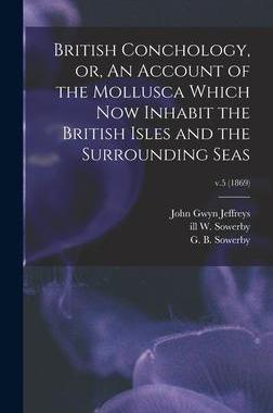 [预订]British Conchology, or, An Account of the Mollusca Which Now Inhabit the British Isles and the Surro 9781013302909