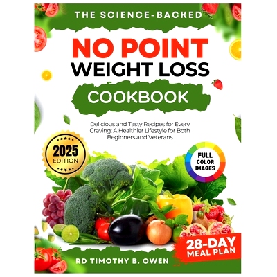 预订 The Science-Backed No Point Weight Loss Cookbook 2025: Delicious and Tasty Recipes For Every Craving: A Healthier L