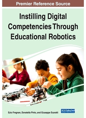 预订 Instilling Digital Competencies Through Educational Robotics 通过教育机器人技术灌输数字能力: 9781799886549