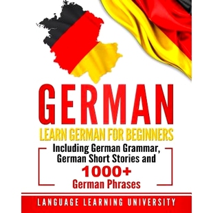 预订 German: Learn German For Beginners Including German Grammar, German Short Stories and 1000+ German Phrases: 9781720