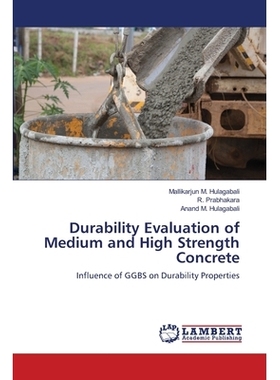 预订 Durability Evaluation of Medium and High Strength Concrete: Influence of GGBS on Durability Properties: 97861398413