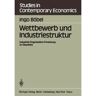 预订 Wettbewerb und Industriestruktur: Industrial Organization-Forschung im Überblick: 9783540131434