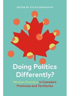 预订 Doing Politics Differently?: Women Premiers in Canada’s Provinces and Territories 做不同的政治？：加拿大各省和地区