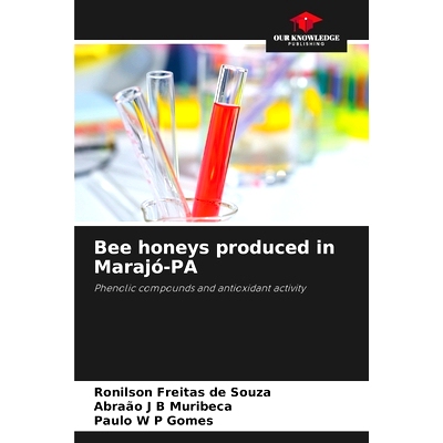 预订 Bee honeys produced in Marajó-PA: Phenolic compounds and antioxidant activity 產自Marajó-PA的蜜蜂蜂蜜: 9786208315