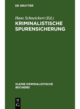 预订 Kriminalistische Spurensicherung: Sammlung dienstlicher Anweisungen und sachverständiger Ratschläge für den Dien