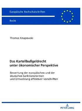 预订 Das Kartellbußgeldrecht unter ökonomischer Perspektive: Bewertung der europäischen und der deutschen Sanktionsno