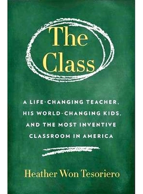 预订 The Class: A Life-Changing Teacher, His World-Changing Kids, and the Most Inventive Classroom in America: 978039918