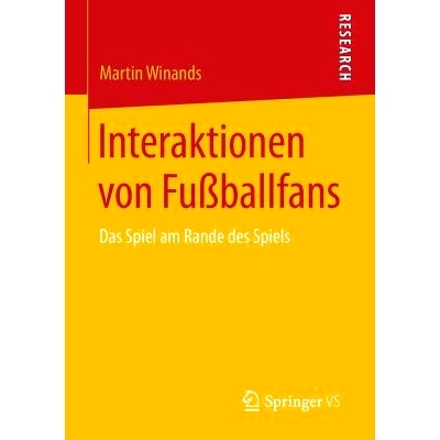 预订 Interaktionen von Fußballfans: Das Spiel am Rande des Spiels 足球球迷互动：比赛场边的比赛: 9783658090791