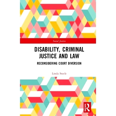预订 Disability, Criminal Justice and Law: Reconsidering Court Diversion 残疾、刑事司法和法律：重新考虑法院转移: 9780815