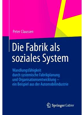 预订 Die Fabrik als soziales System: Wandlungsfähigkeit durch systemische Fabrikplanung und Organisationsentwicklung –