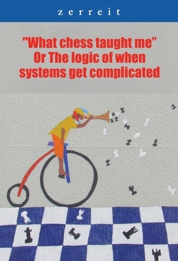 【预订】What Chess Taught Me or the Logic of When Systems Get Complicated 9781506537665