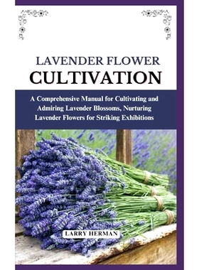预订 Lavender Flower Cultivation: A Comprehensive Manual for Cultivating and Admiring Lavender Blossoms, Nurturing Laven