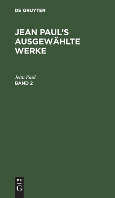 【预订】JEAN PAUL’S AUSGEWÄHLTE WERKE BD. 2 9783111081434