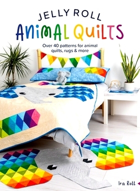 预订 Jelly Roll Animal Quilts: Over 40 Patterns for Animal Quilts, Rugs and More