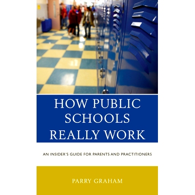 预订 How Public Schools Really Work: An Insider’s Guide for Parents and Practitioners 公立学校如何真正运作：家长和从业
