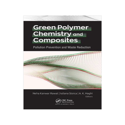 [预订]Green Polymer Chemistry and Composites: Pollution Prevention and Waste Reduction 9781774637791