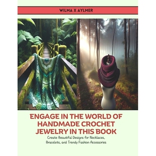 预订 Jewelry Designs this Book World Handmade Necklaces Bracelets the Crochet Beautiful Create for Engage