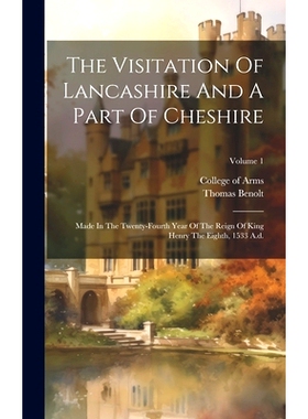 预订 The Visitation Of Lancashire And A Part Of Cheshire: Made In The Twenty-fourth Year Of The Reign Of King Henry The