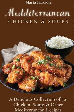 [预订]Mediterranean Chicken & Soups: A Delicious Collection of 50 Chicken, Soups & Other Mediterranean Rec 9781802698800