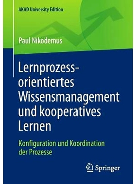 预订 Lernprozessorientiertes Wissensmanagement und kooperatives Lernen: Konfiguration und Koordination der Prozesse: 978