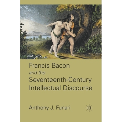 预订 Francis Bacon and the Seventeenth-Century Intellectual Discourse: 9781349297481