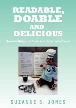 预订 Readable, Doable and Delicious: Requested Recipes and Stories from the Past to the Present