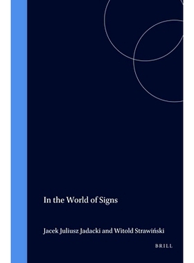 预订 In the World of Signs: Essays in honour of Professor Jerzy Pelc 标识的世界：纪念耶日·佩尔克教授文集: 9789042003897