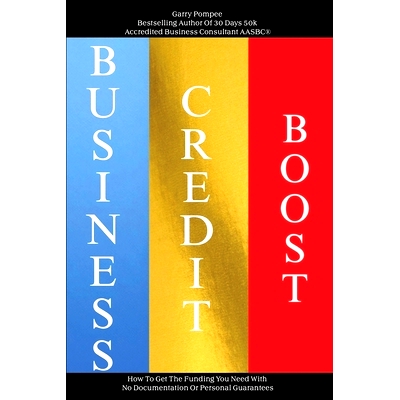 预订 Business Credit Boost: How To Get The Funding You Need With No Documentation Or Personal Guarantees: 9781304235411