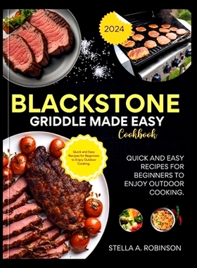 预订 Blackstone Griddle made Easy: A Beginner’s Cookbook 2024: Quick and easy recipes for beginners to enjoy outdoor co