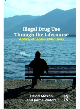 预订 Illegal Drug Use Through The Lifecourse: A Study Of ’Hidden’ Older Users 终生非法*使用：对“隐藏”老年吸毒者的