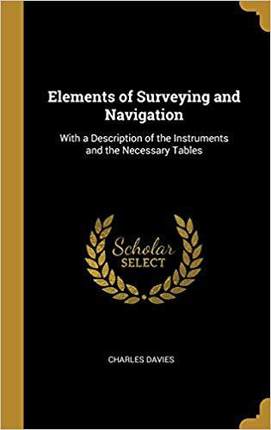 【预售】Elements of Surveying and Navigation: With a Description of the Instruments and the Necessary Tables