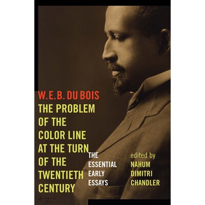 预订 The Problem of the Color Line at the Turn of the Twentieth Century: The Essential Early Essays 二十世纪之交的种族分