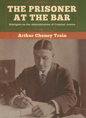 [预订]The Prisoner at the Bar: Sidelights on the Administration of Criminal Justice 9781647990183