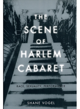 预订 The Scene of Harlem Cabaret: Race, Sexuality, Performance 格罗哈莱姆歌厅的场景：种族、性和表演: 9780226862521