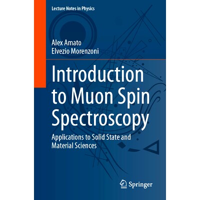 Introduction to Muon Spin Spectroscopy: Applications to Solid State and Material Sciences μ 介子自旋光谱学导论：固体与