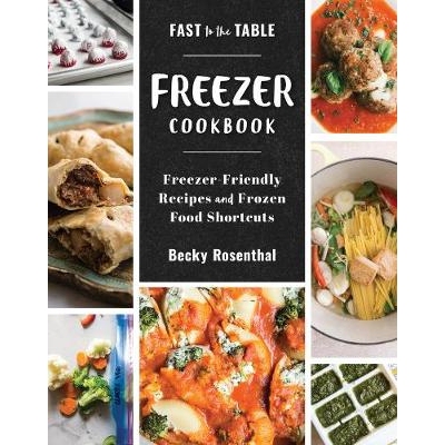 预订 Fast to the Table Freezer Cookbook: Freezer-Friendly Recipes and Frozen Food Shortcuts 快速上桌冰箱食谱：适合冰箱的