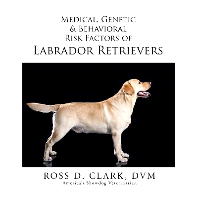预订 Medical, Genetic & Behavioral Risk Factors of Labrador Retrievers: 9781499036640