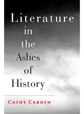 预订 Literature in the Ashes of History 历史灰烬中的文学: 9781421411552