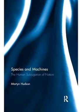 预订 Species and Machines: The Human Subjugation of Nature: 9780367208202