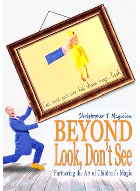 预订 Beyond Look, Don’t See: Furthering the Art of Children’s Magic: 9781496097378